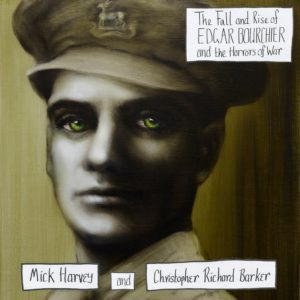 The Fall and Rise of Edgar Bourchier and the Horrors of War – Mick Harvey & Christopher Richard Barker (rock)