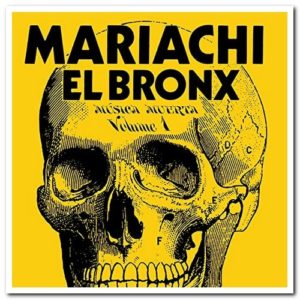 Mariachi El Bronx – Musica muerta (hardcore mariachi)