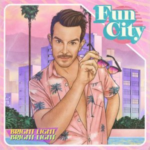 Bright Light Bright Light – Fun City (electro pop)