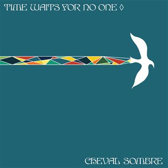 Cheval sombre – Time waits for no one (pop)