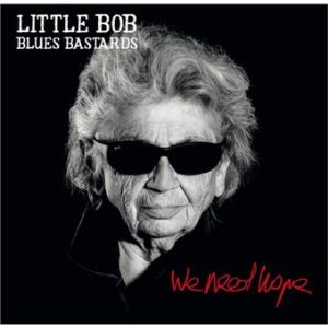 Little Bob Blues Bastards – We need hope (rock)