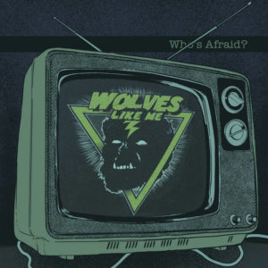 Wolves Like Me – Who’s afraid ? (Stoner rock)