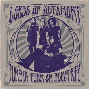 The Lords Of Altamont – Tune in, turn on, electrify (rock)  