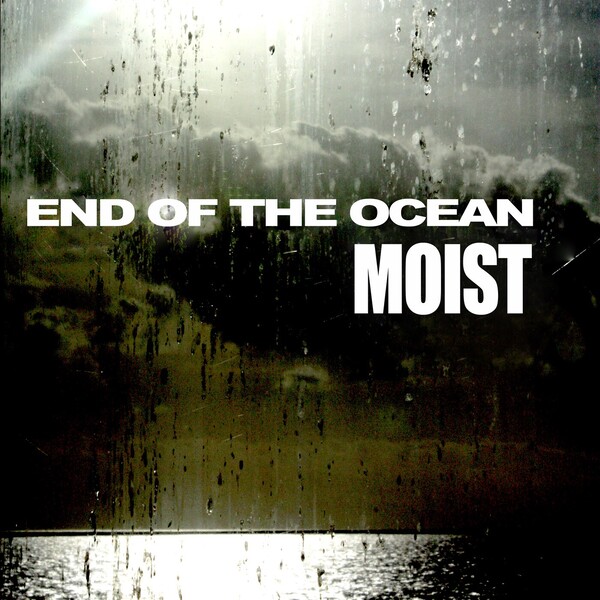 Moist – End of the Ocean (rock alternatif)