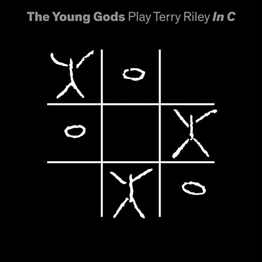 Chronique album The Young Gods – Play Terry Riley In C (musique contemporaine)