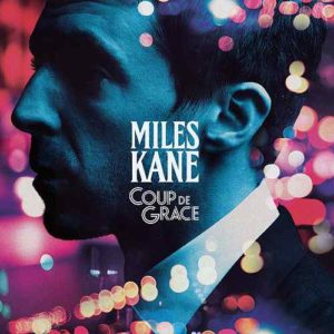 Coup de grâce – Miles Kane (pop rock)