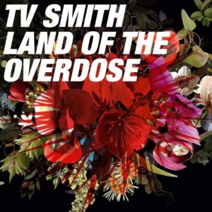 Land Of The Overdose – TV Smith (punk rock)