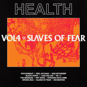 Vol.4 Slaves of fear – Health (rock indus)