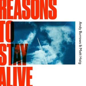Reasons to stay alive – Andy Burrows & Matt Haig (pop)