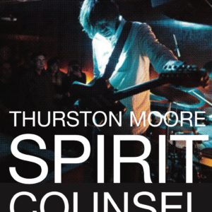 Thurston Moore – Spirit Counsel (expérimental)