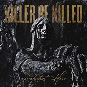 Killer Be Killed – Reluctant Hero (metal)