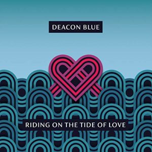 Deacon Blue – Riding on the tide of love (pop rock)