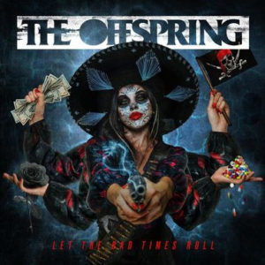 The Offspring – Let the bad times roll (punk rock)
