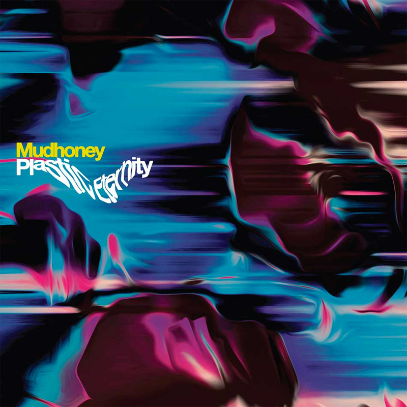 Mudhoney – Plastic Eternity (rock alternatif)