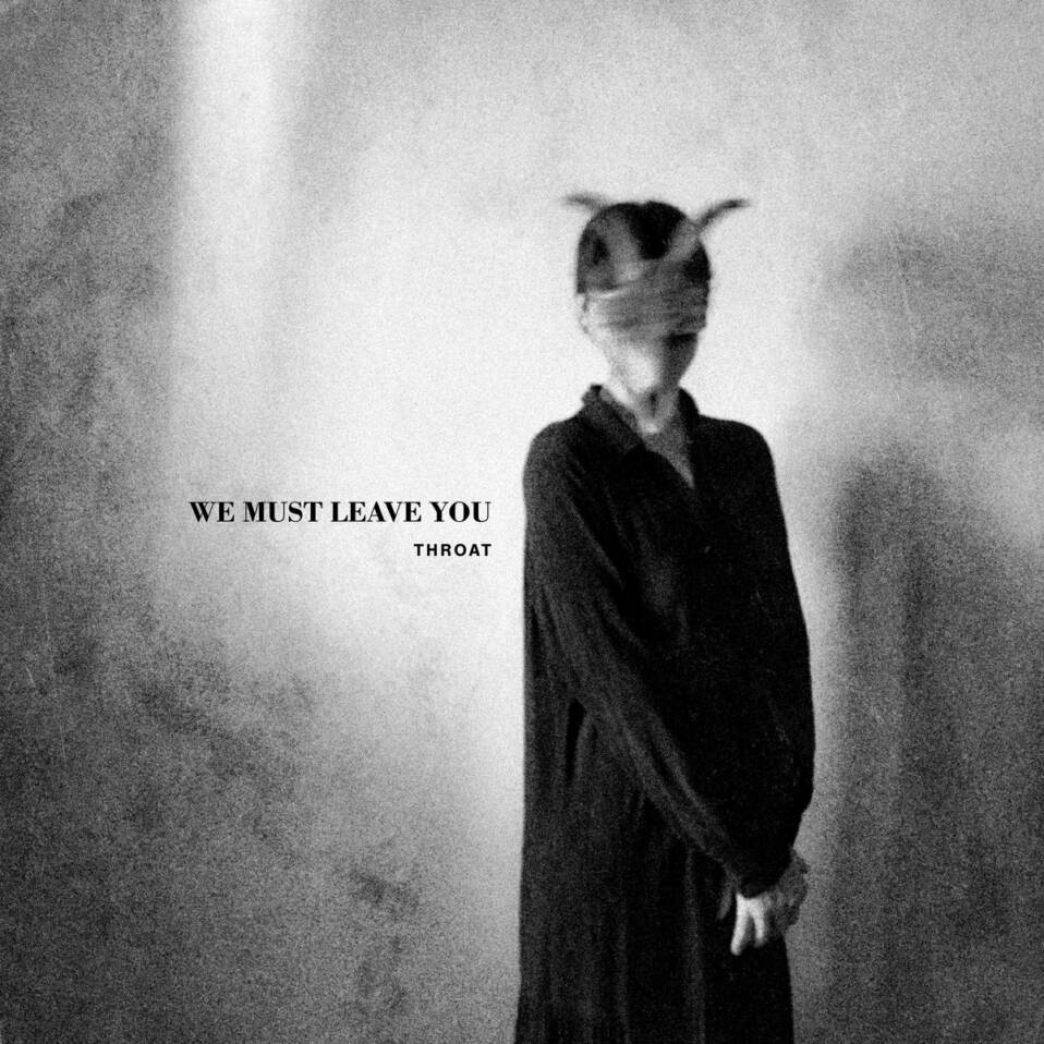Throat – We must leave you (noise rock)